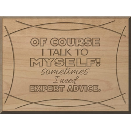 Talk To Self Expert Advice Custom Wood Sign
