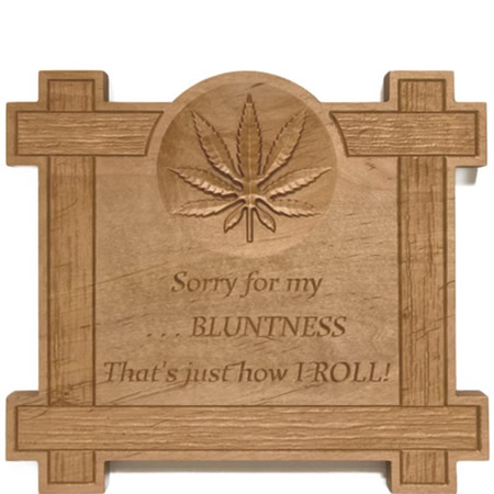 Marijuana Bluntness Custom Wood Sign